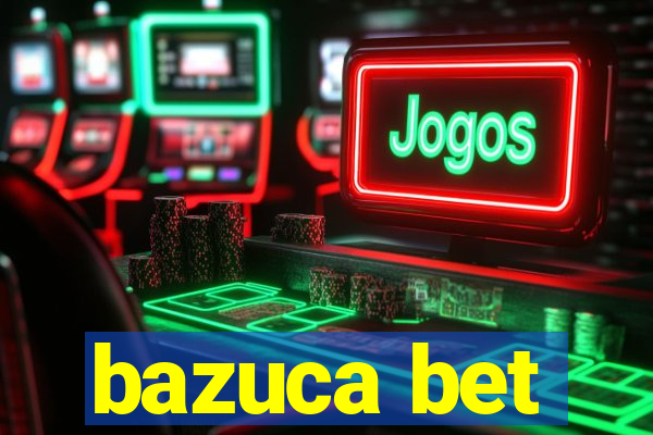 bazuca bet